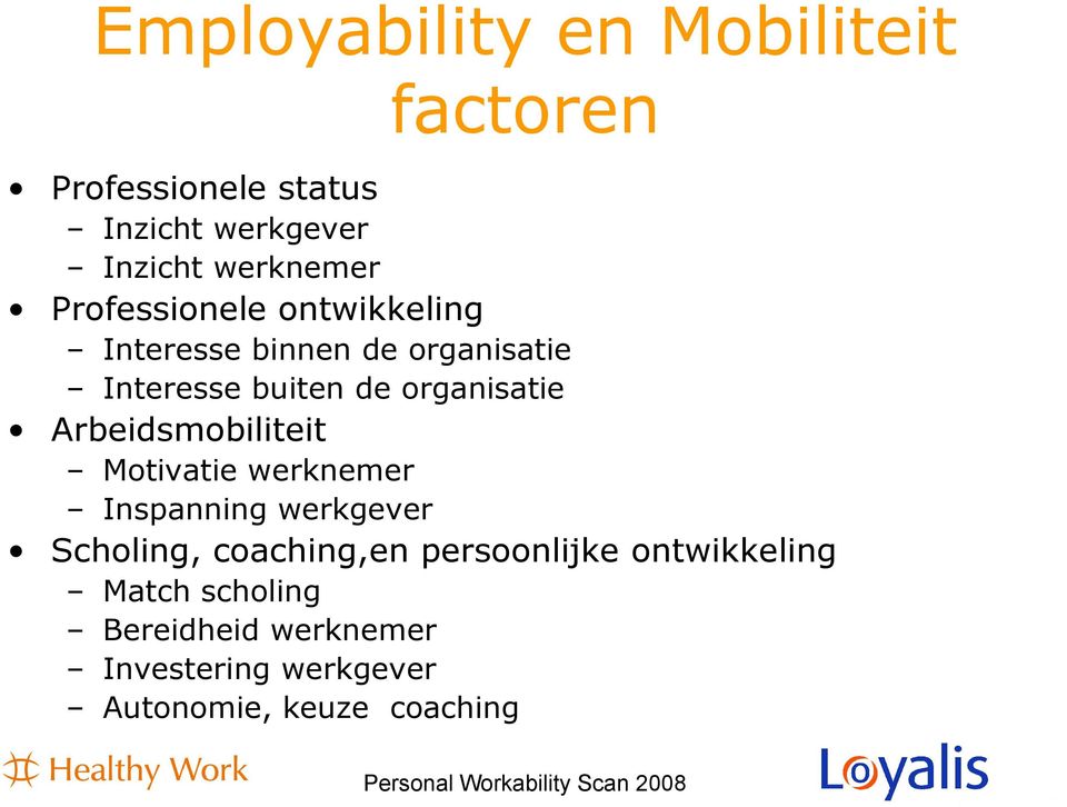 Arbeidsmobiliteit Motivatie werknemer Inspanning werkgever Scholing, coaching,en persoonlijke