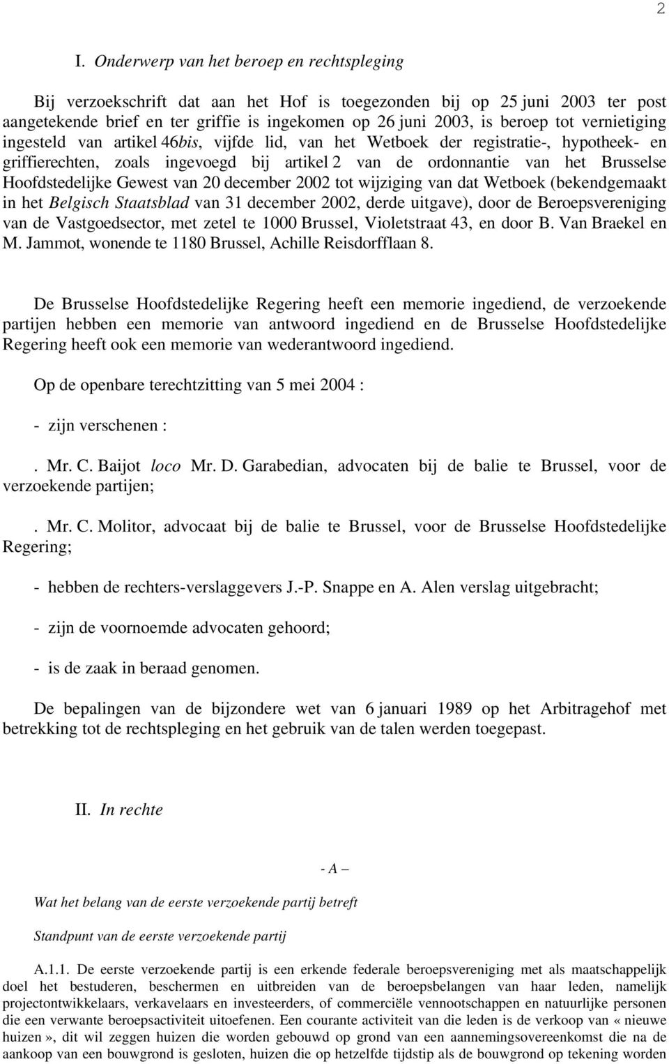 Hoofdstedelijke Gewest van 20 december 2002 tot wijziging van dat Wetboek (bekendgemaakt in het Belgisch Staatsblad van 31 december 2002, derde uitgave), door de Beroepsvereniging van de