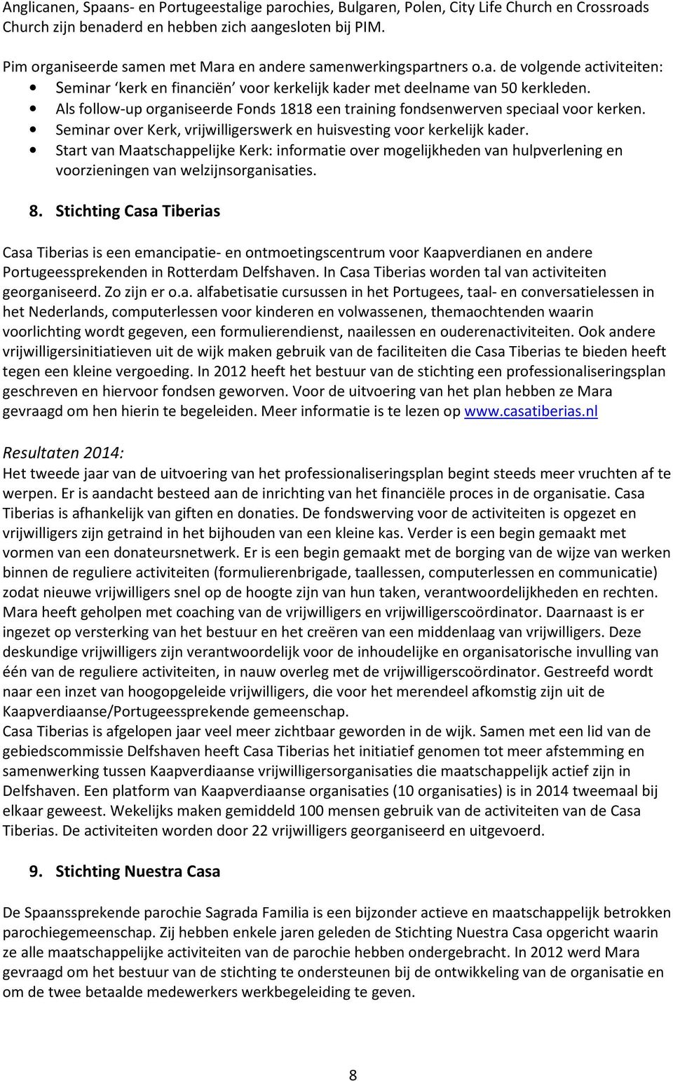 Als follow-up organiseerde Fonds 1818 een training fondsenwerven speciaal voor kerken. Seminar over Kerk, vrijwilligerswerk en huisvesting voor kerkelijk kader.