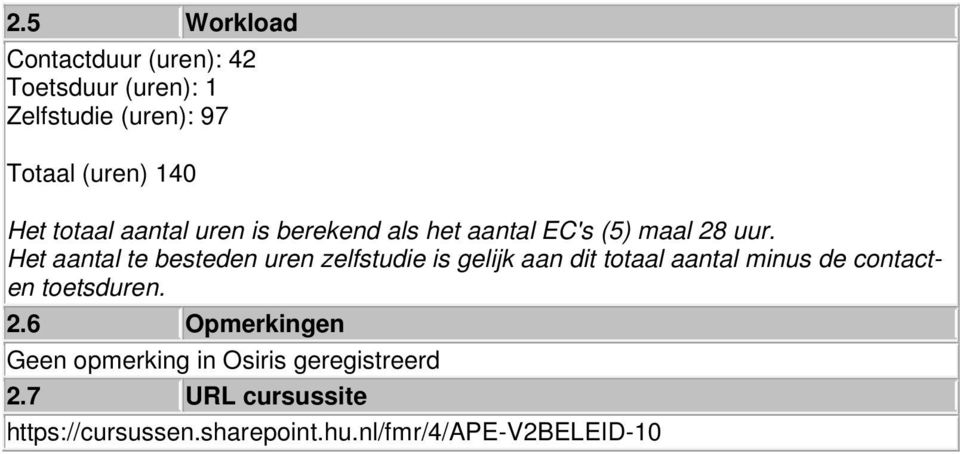 Het aantal te besteden uren zelfstudie is gelijk aan dit totaal aantal minus de contacten