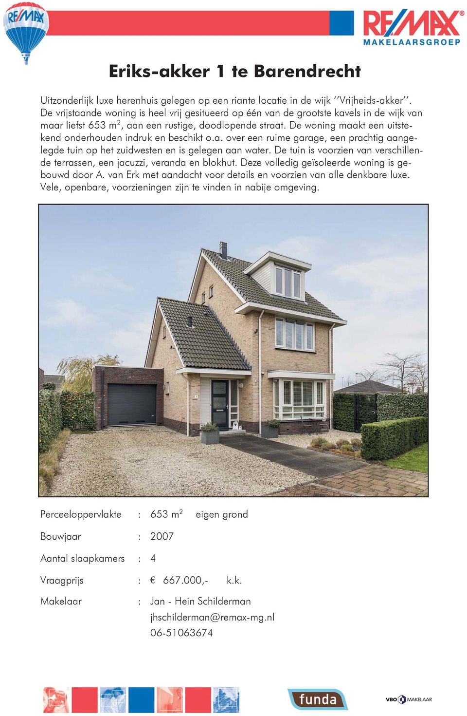 De woning maakt een uitstekend onderhouden indruk en beschikt o.a. over een ruime garage, een prachtig aangelegde tuin op het zuidwesten en is gelegen aan water.