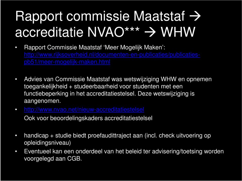 html Advies van Commissie Maatstaf was wetswijziging WHW en opnemen toegankelijkheid + studeerbaarheid voor studenten met een functiebeperking in het