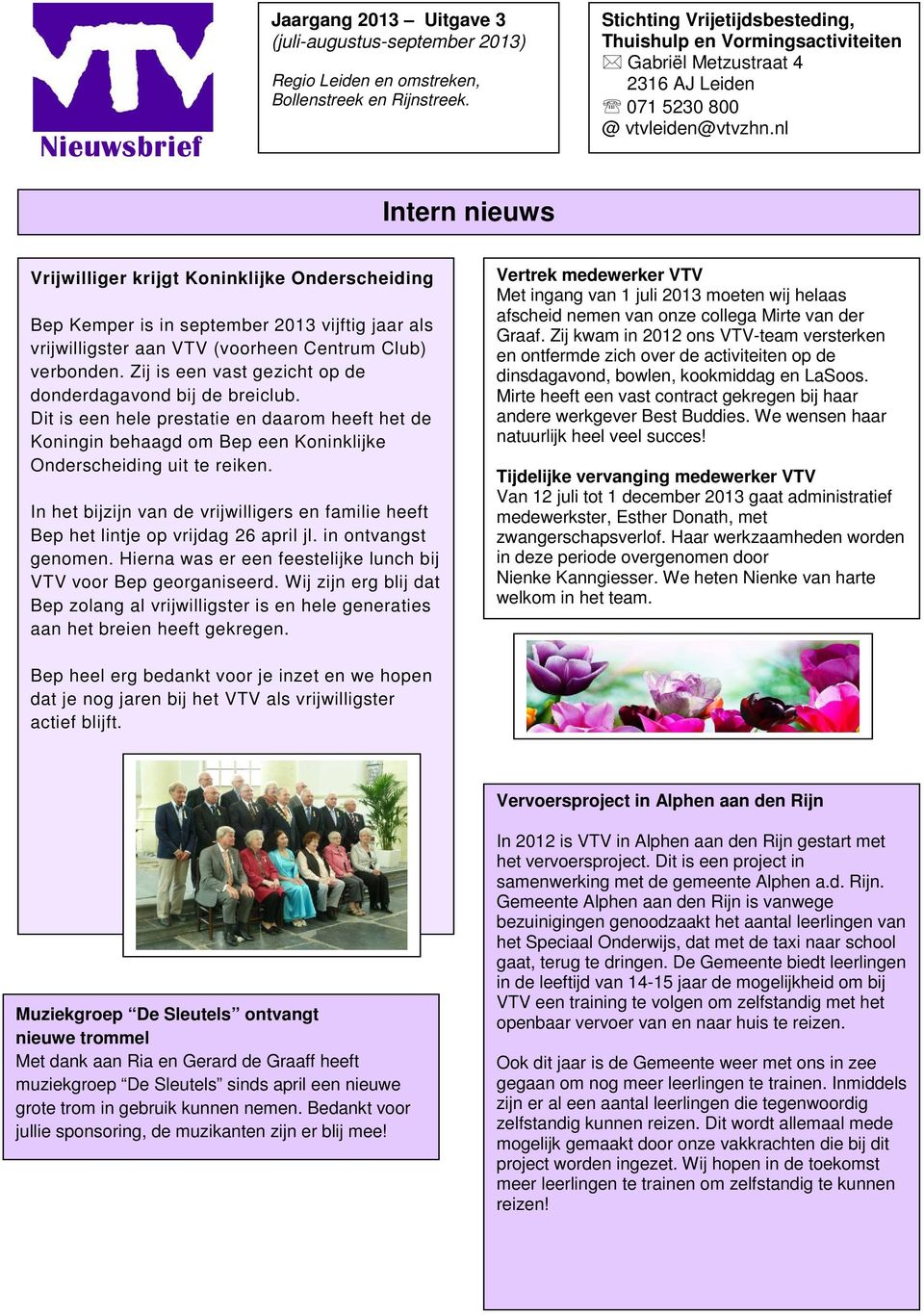 nl Intern nieuws Vrijwilliger krijgt Koninklijke Onderscheiding Bep Kemper is in september 2013 vijftig jaar als vrijwilligster aan VTV (voorheen Centrum Club) verbonden.