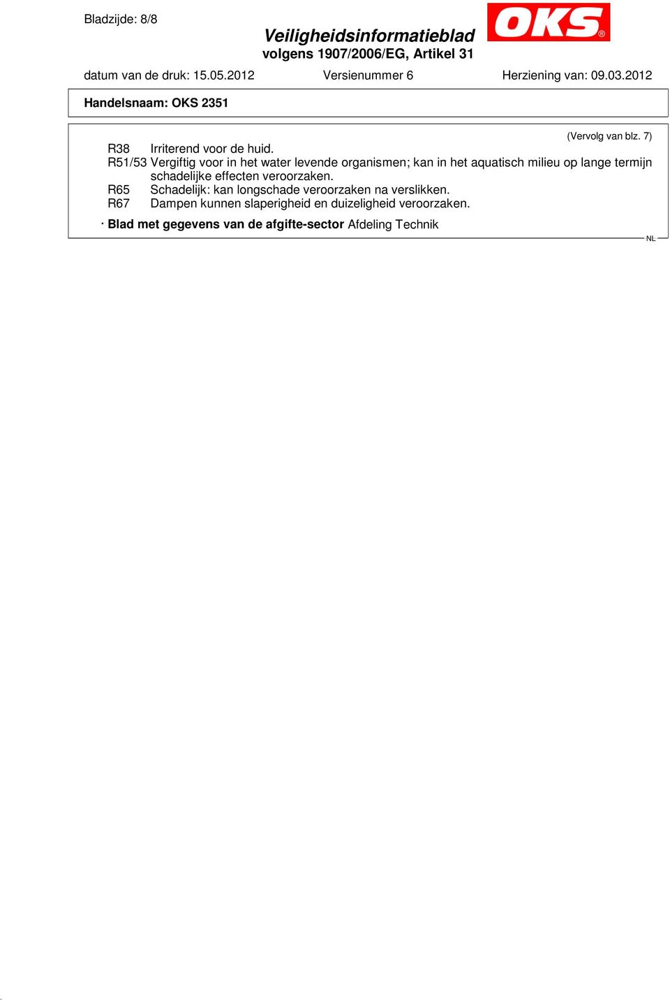 termijn schadelijke effecten veroorzaken.