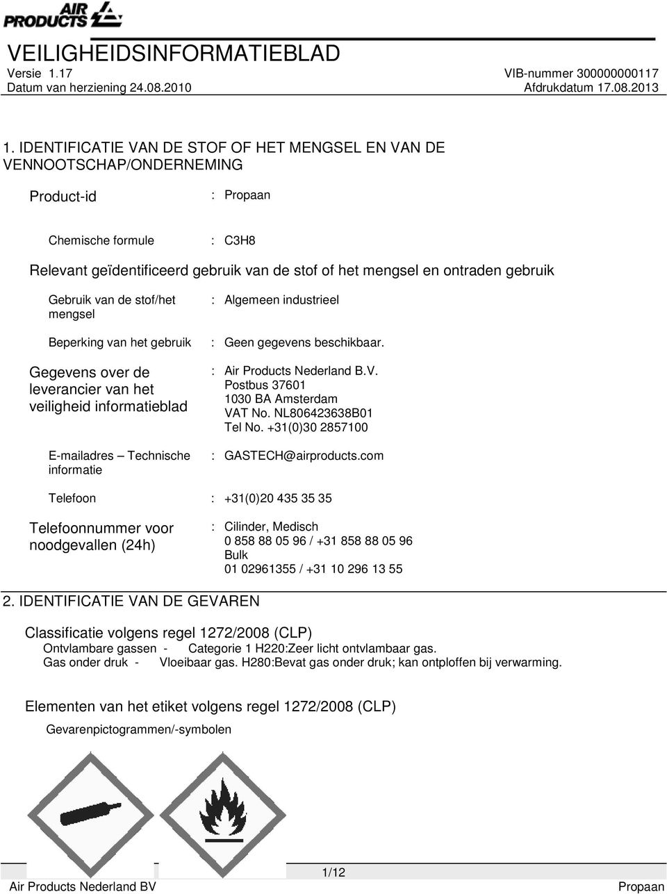 Nederland B.V. Postbus 37601 1030 BA Amsterdam VAT No. NL806423638B01 Tel No. +31(0)30 2857100 : GASTECH@airproducts.