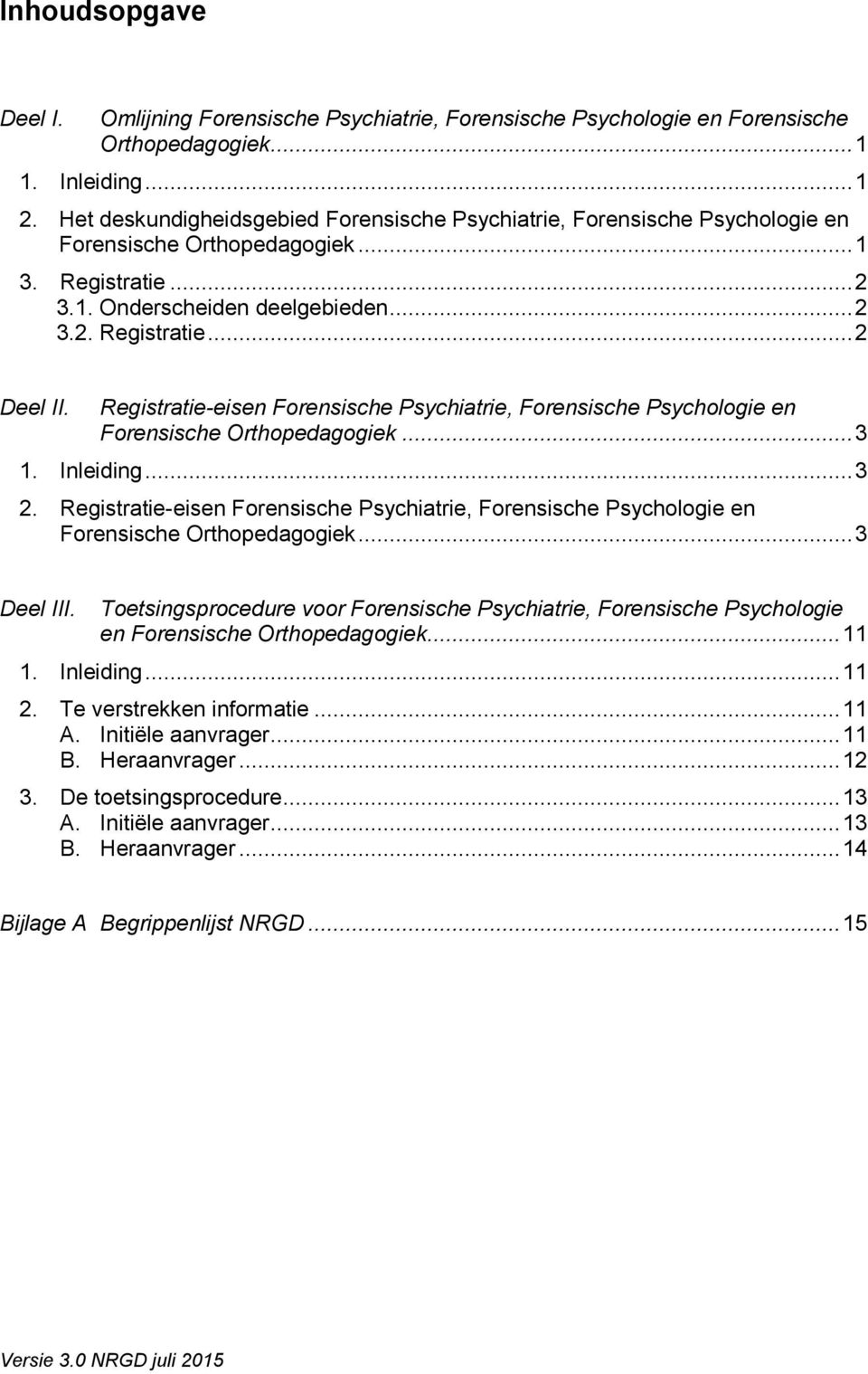 Registratie-eisen Forensische Psychiatrie, Forensische Psychologie en Forensische Orthopedagogiek... 3 1. Inleiding... 3 2.