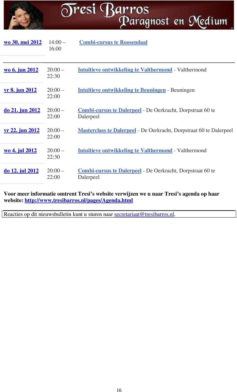 te - De Oerkracht, Dorpstraat 60 te Voor meer informatie omtrent Tresi s website verwijzen we u naar Tresi s agenda op