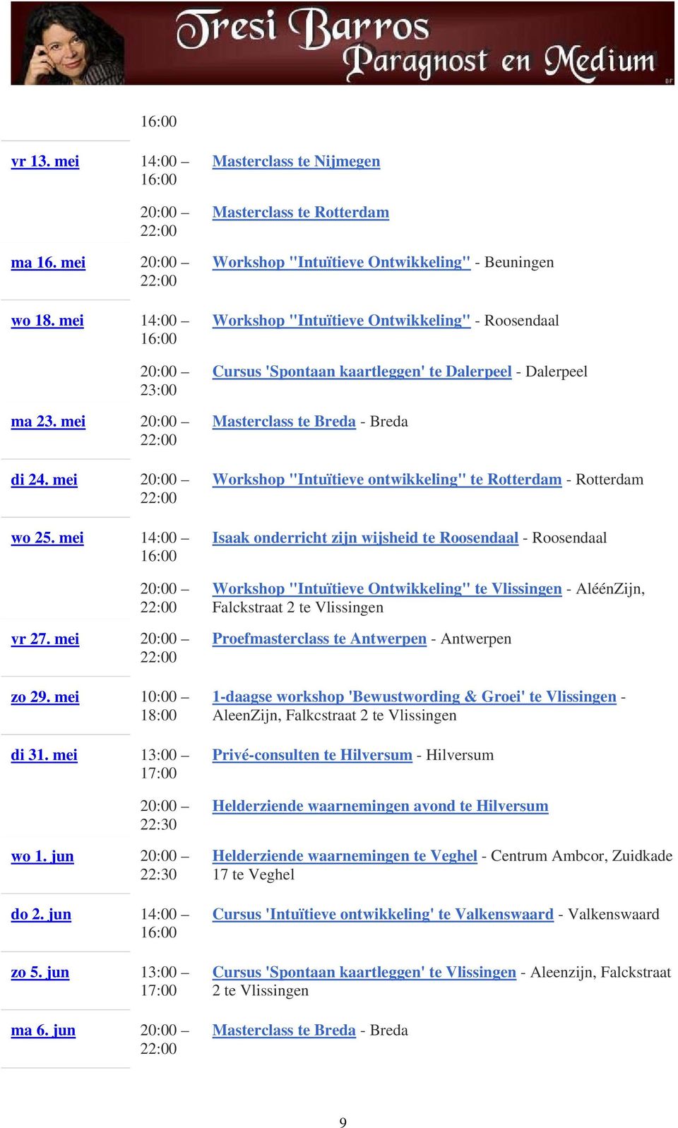 "Intuïtieve ontwikkeling" te Rotterdam - Rotterdam Isaak onderricht zijn wijsheid te Roosendaal - Roosendaal Workshop "Intuïtieve Ontwikkeling" te Vlissingen - AléénZijn, Falckstraat 2 te Vlissingen