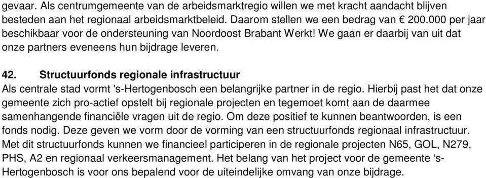 Structuurfonds regionale infrastructuur Als centrale stad vormt 's-hertogenbosch een belangrijke partner in de regio.