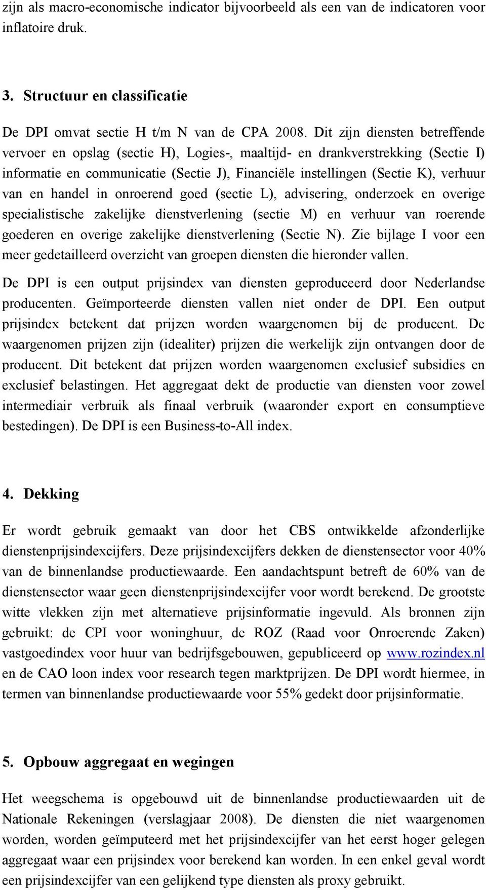 onoeend goed (ectie L), advieing, ondezoek en oveige pecialitiche zakelijke dientvelening (ectie M) en vehuu van oeende goedeen en oveige zakelijke dientvelening (Sectie N).