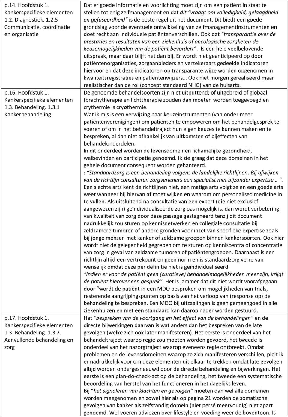 5 Communicatie, coördinatie en organisatie p.16. Hoofdstuk 1. 1.3. Behandeling. 1.3.1 Kankerbehandeling p.17. Hoofdstuk 1. 1.3. Behandeling. 1.3.2.