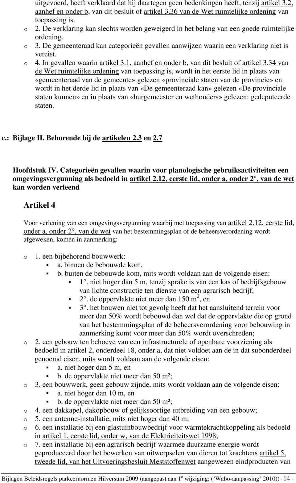 In gevallen waarin artikel 3.1, aanhef en onder b, van dit besluit of artikel 3.