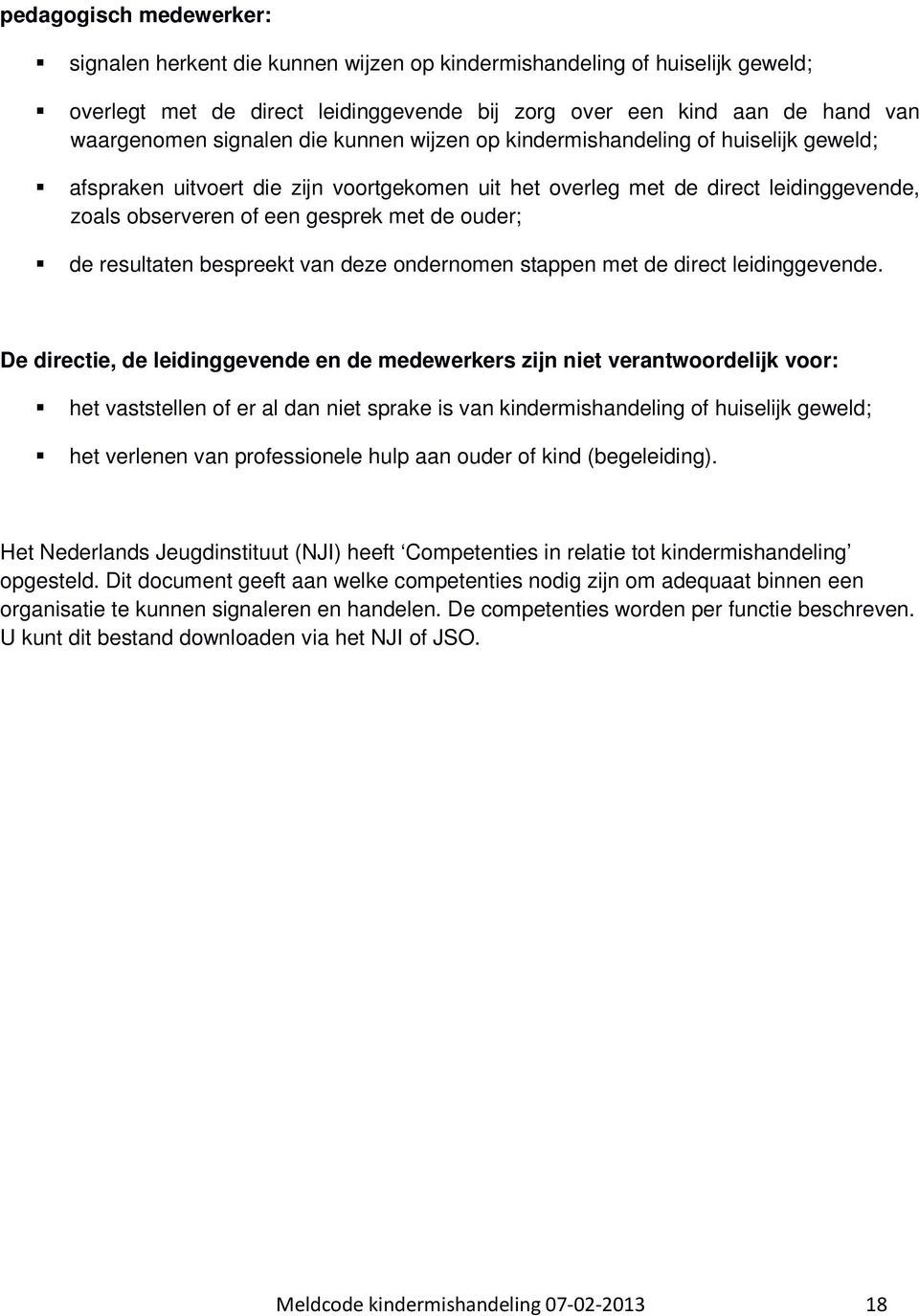 resultaten bespreekt van deze ondernomen stappen met de direct leidinggevende.