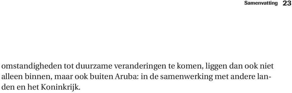 alleen binnen, maar ook buiten Aruba: in de