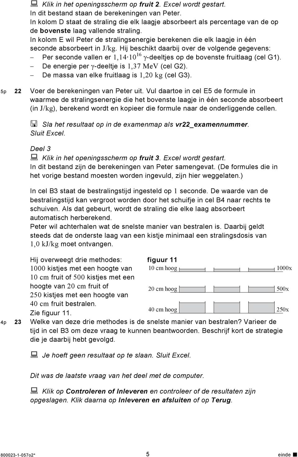 In kolom E wil Peter de stralingsenergie berekenen die elk laagje in één seconde absorbeert in J/kg.