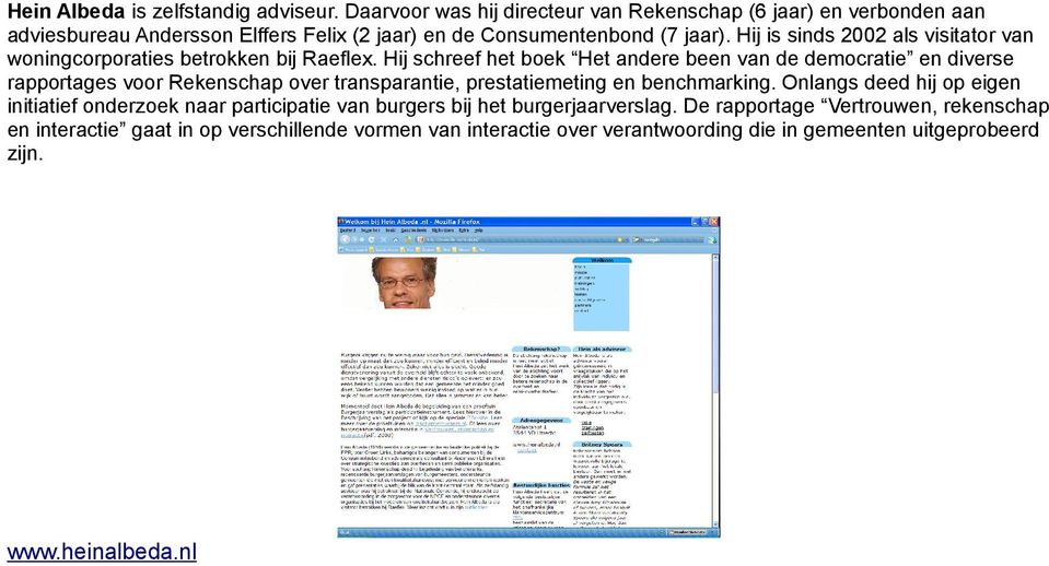 Hij is sinds 2002 als visitator van woningcorporaties betrokken bij Raeflex.