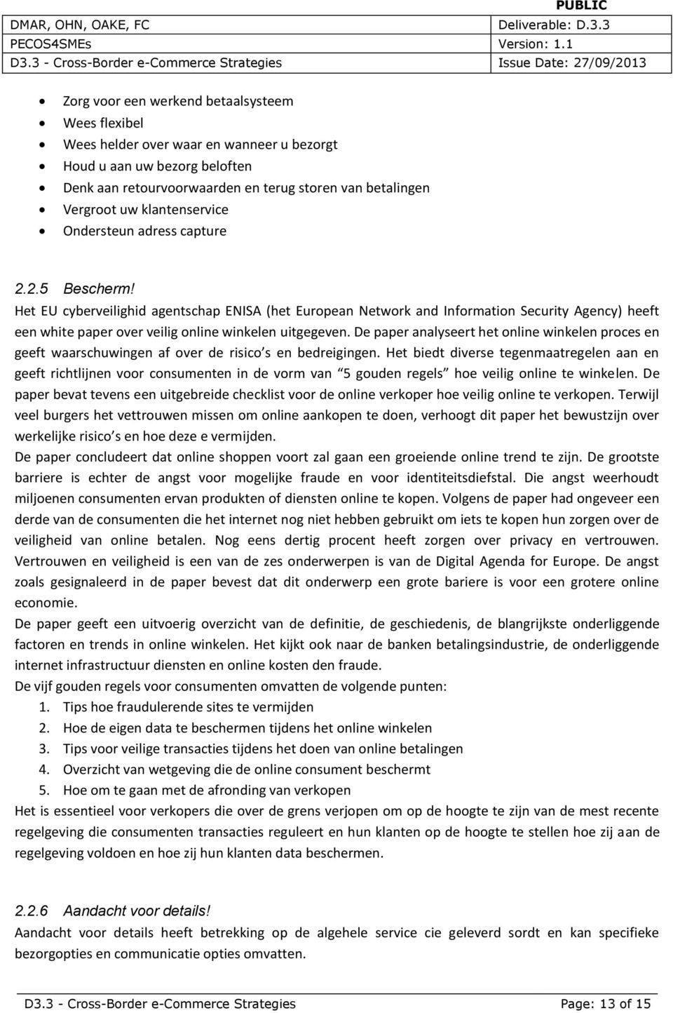 Het EU cyberveilighid agentschap ENISA (het European Network and Information Security Agency) heeft een white paper over veilig online winkelen uitgegeven.