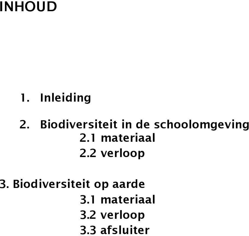 1 materiaal 2.2 verloop 3.