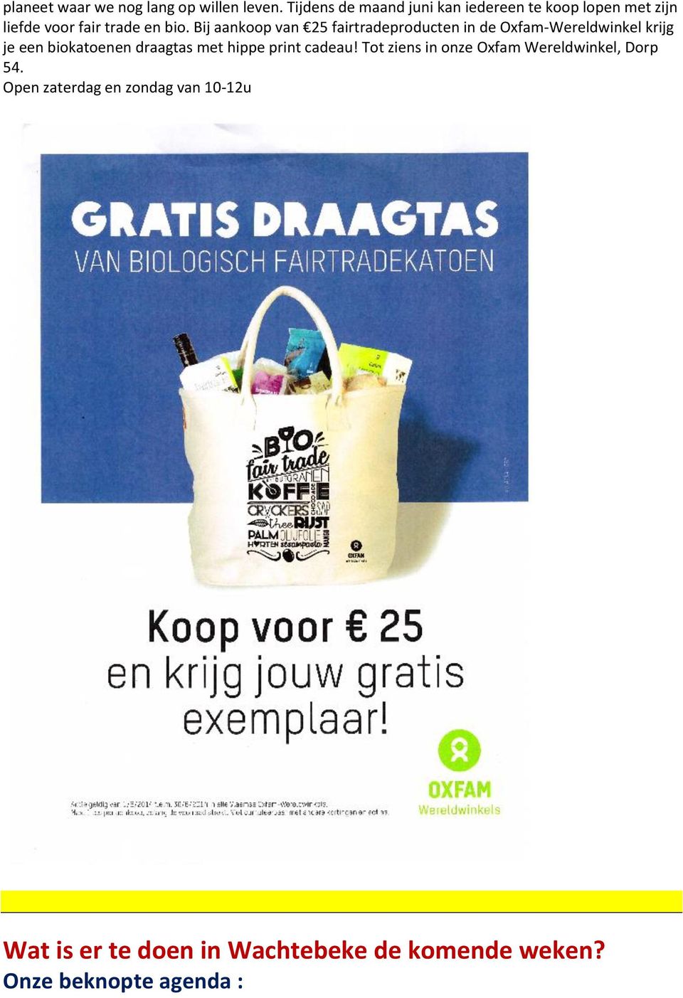 Bij aankoop van 25 fairtradeproducten in de Oxfam-Wereldwinkel krijg je een biokatoenen draagtas met