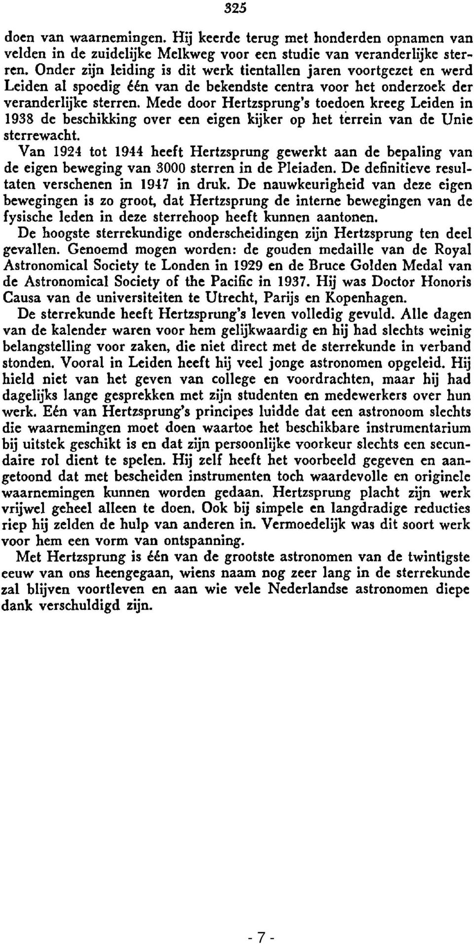 Mede door Hertzsprung's toedoen kreeg Leiden in 1938 de beschikking over een eigen kijker op het terrein van de Unie sterrewacht.