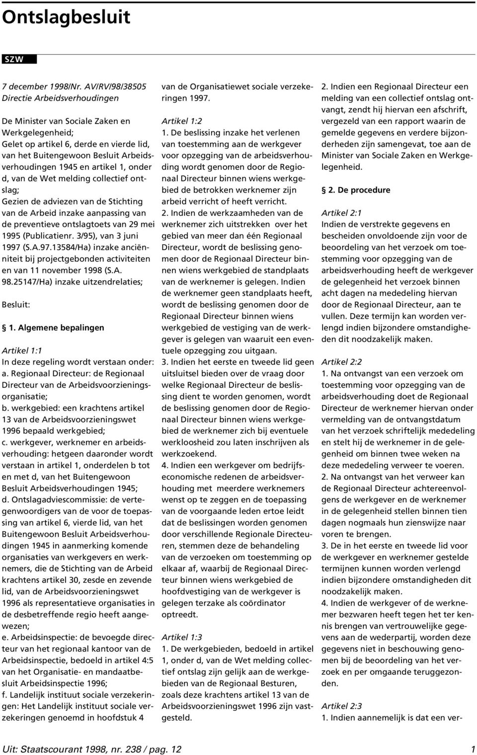 1, onder d, van de Wet melding collectief ontslag; Gezien de adviezen van de Stichting van de Arbeid inzake aanpassing van de preventieve ontslagtoets van 29 mei 1995 (Publicatienr.