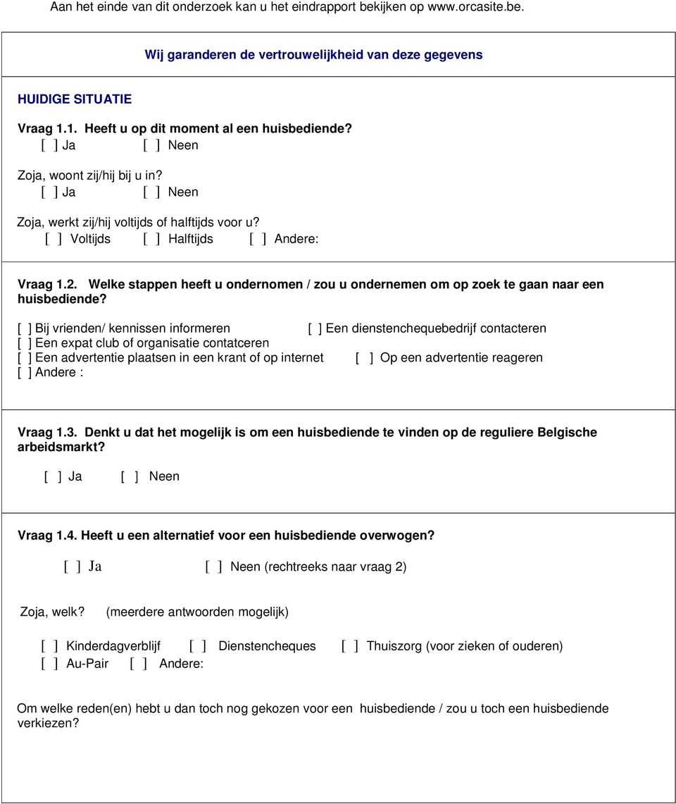 Welke stappen heeft u ndernmen / zu u ndernemen m p zek te gaan naar een huisbediende?