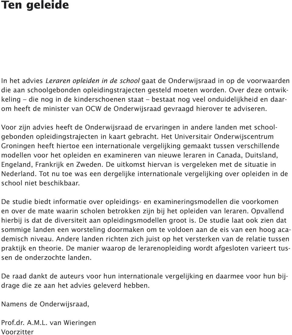 Voor zijn advies heeft de Onderwijsraad de ervaringen in andere landen met schoolgebonden opleidingstrajecten in kaart gebracht.