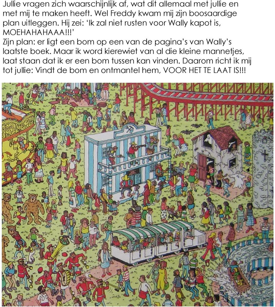 !! Zijn plan: er ligt een bom op een van de pagina s van Wally s laatste boek.