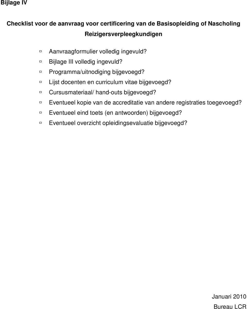 Lijst docenten en curriculum vitae bijgevoegd? Cursusmateriaal/ hand-outs bijgevoegd?