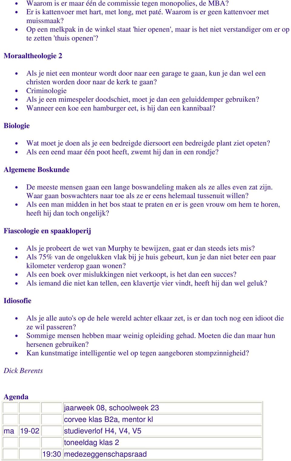 Moraaltheologie 2 Als je niet een monteur wordt door naar een garage te gaan, kun je dan wel een christen worden door naar de kerk te gaan?