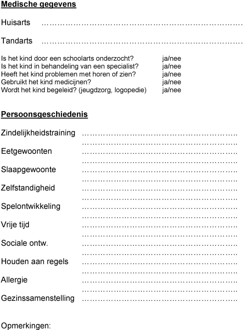 Gebruikt het kind medicijnen? Wordt het kind begeleid?