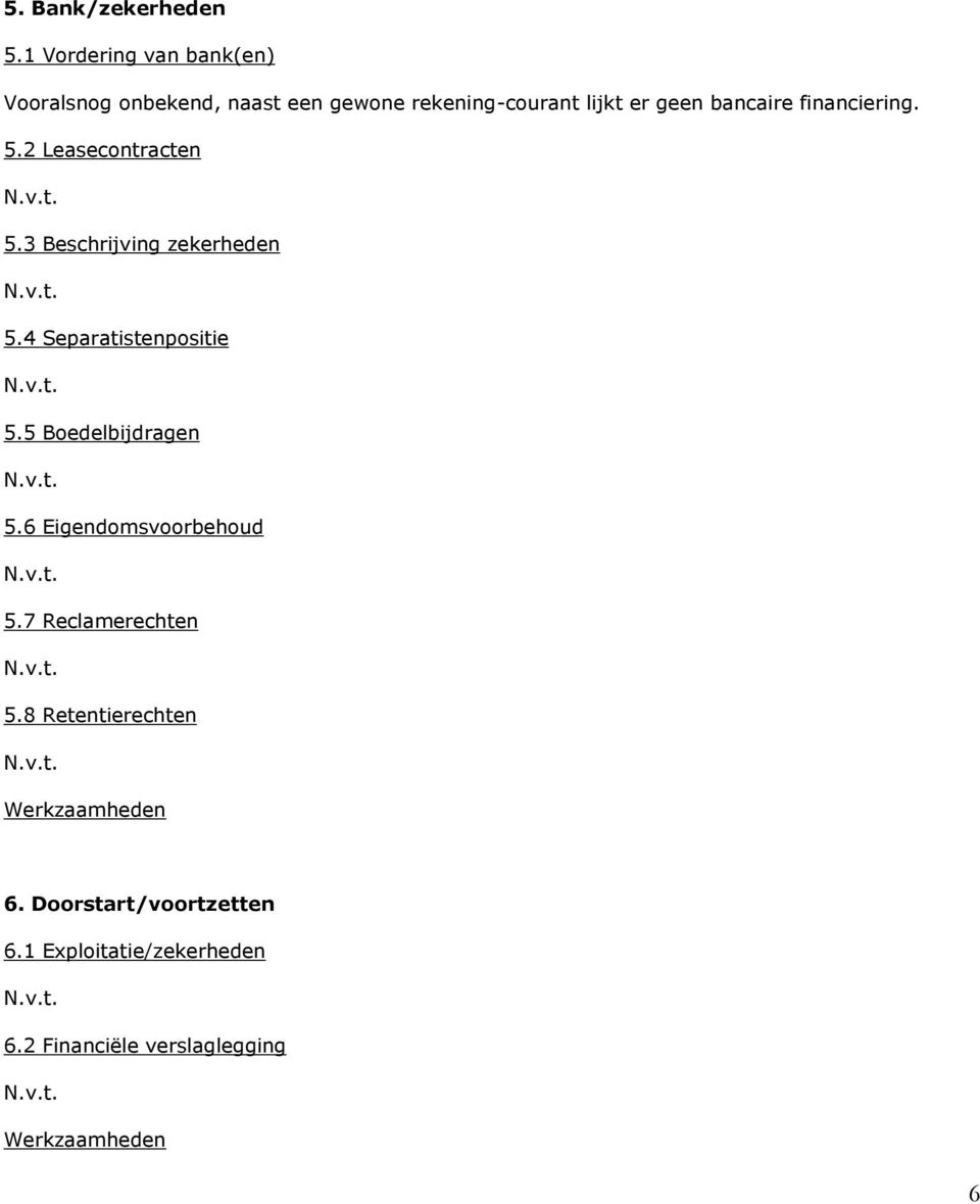 bancaire financiering. 5.2 Leasecontracten 5.3 Beschrijving zekerheden 5.