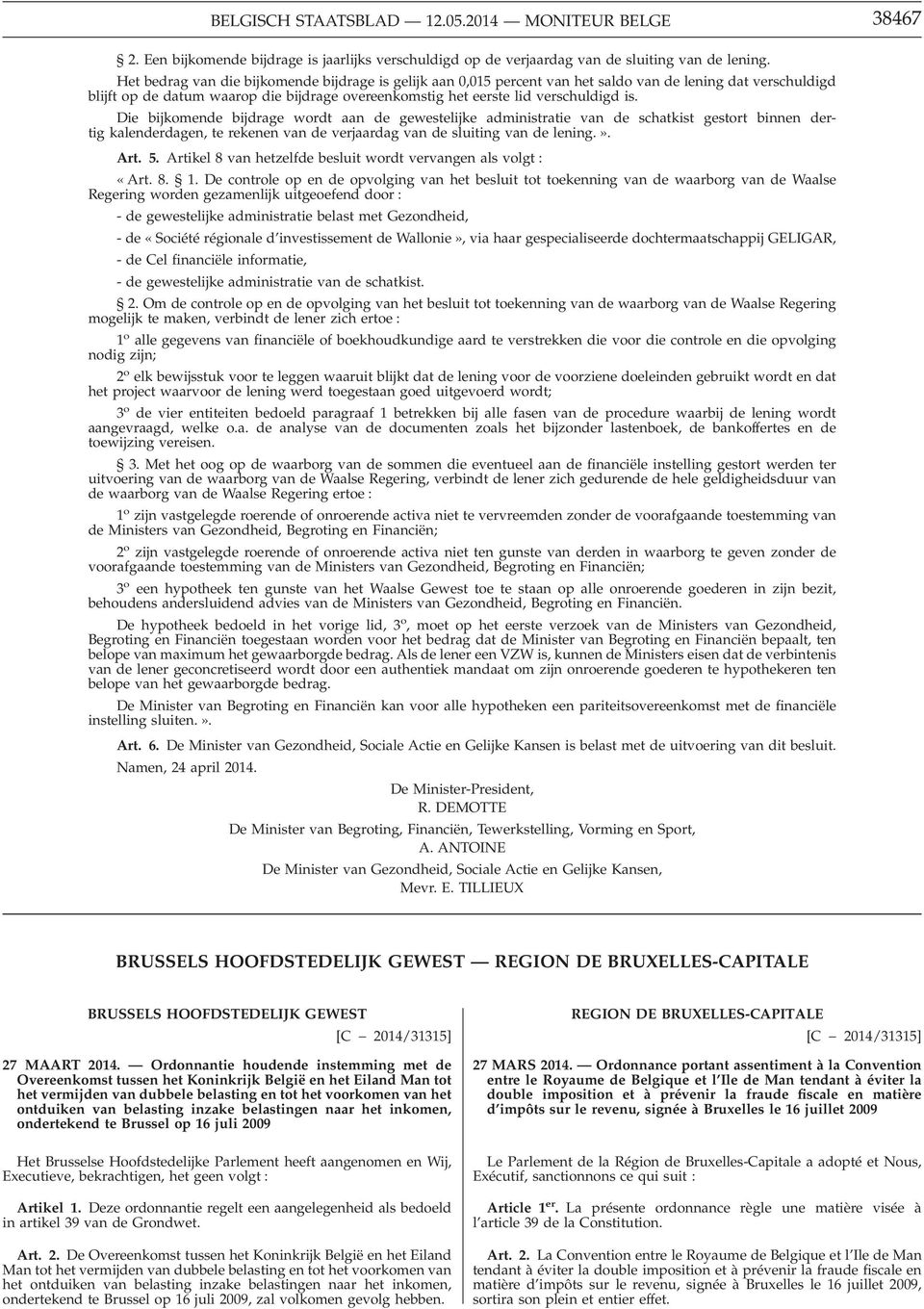 Die bijkomende bijdrage wordt aan de gewestelijke administratie van de schatkist gestort binnen dertig kalenderdagen, te rekenen van de verjaardag van de sluiting van de lening.». Art. 5.