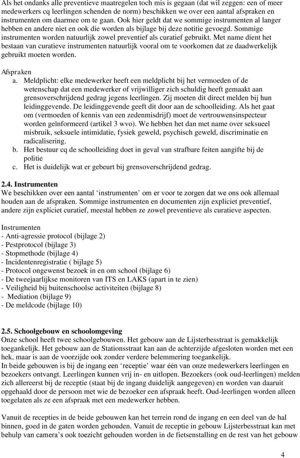 Sommige instrumenten worden natuurlijk zowel preventief als curatief gebruikt.