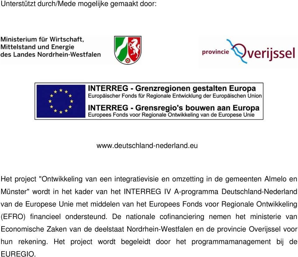 A-programma Deutschland-Nederland van de Europese Unie met middelen van het Europees Fonds voor Regionale Ontwikkeling (EFRO) financieel