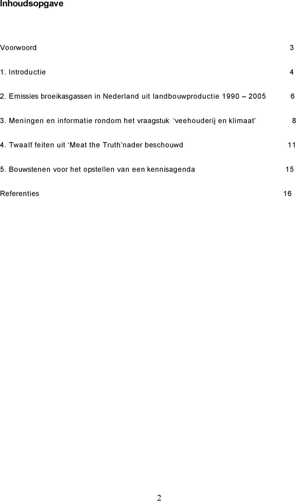 Meningen en informatie rondom het vraagstuk veehouderij en klimaat 8 4.