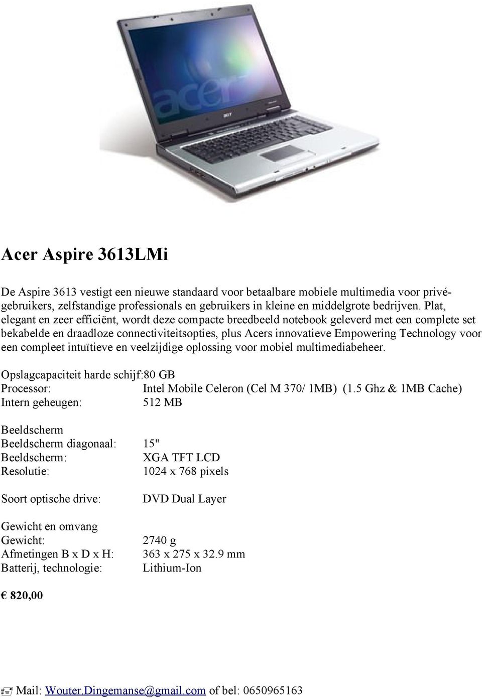 Plat, elegant en zeer efficiënt, wordt deze compacte breedbeeld notebook geleverd met een complete set bekabelde en draadloze connectiviteitsopties, plus Acers innovatieve