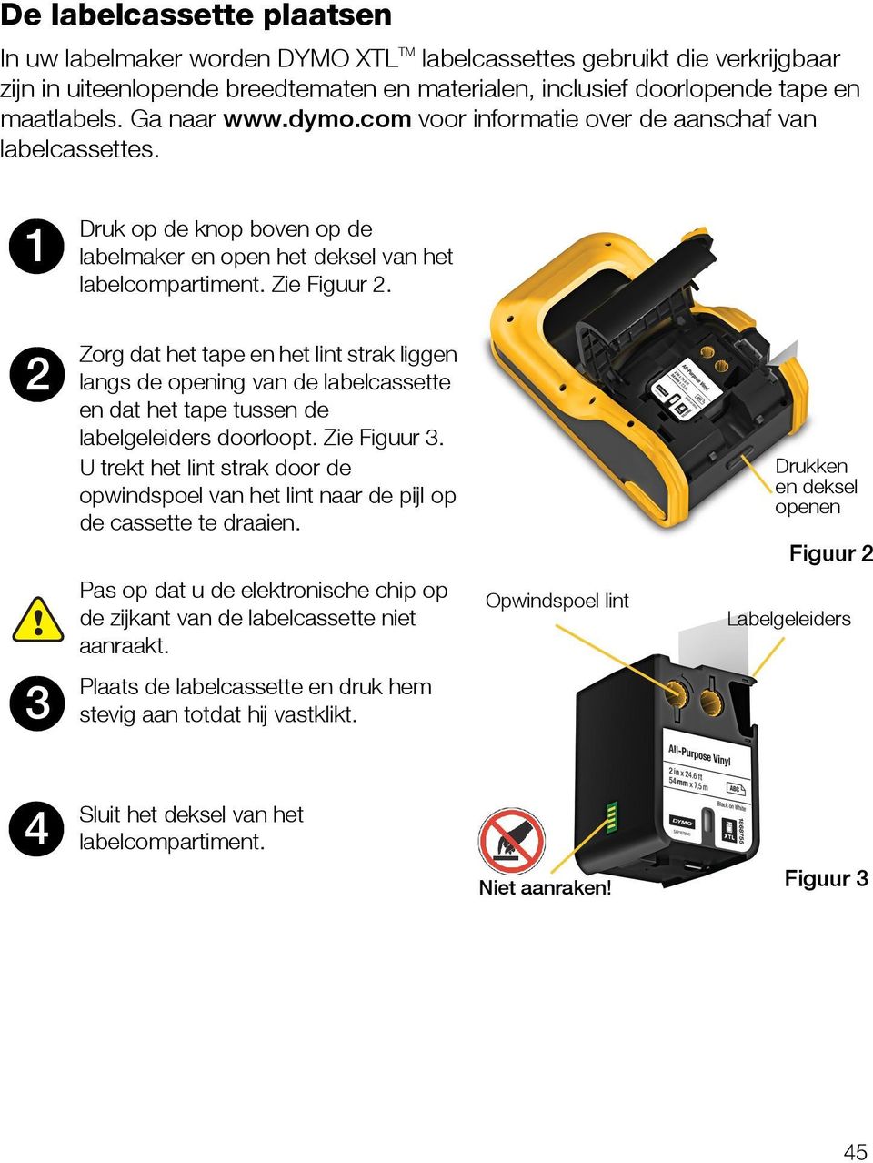 2 Zorg dat het tape en het lint strak liggen langs de opening van de labelcassette en dat het tape tussen de labelgeleiders doorloopt. Zie Figuur 3.