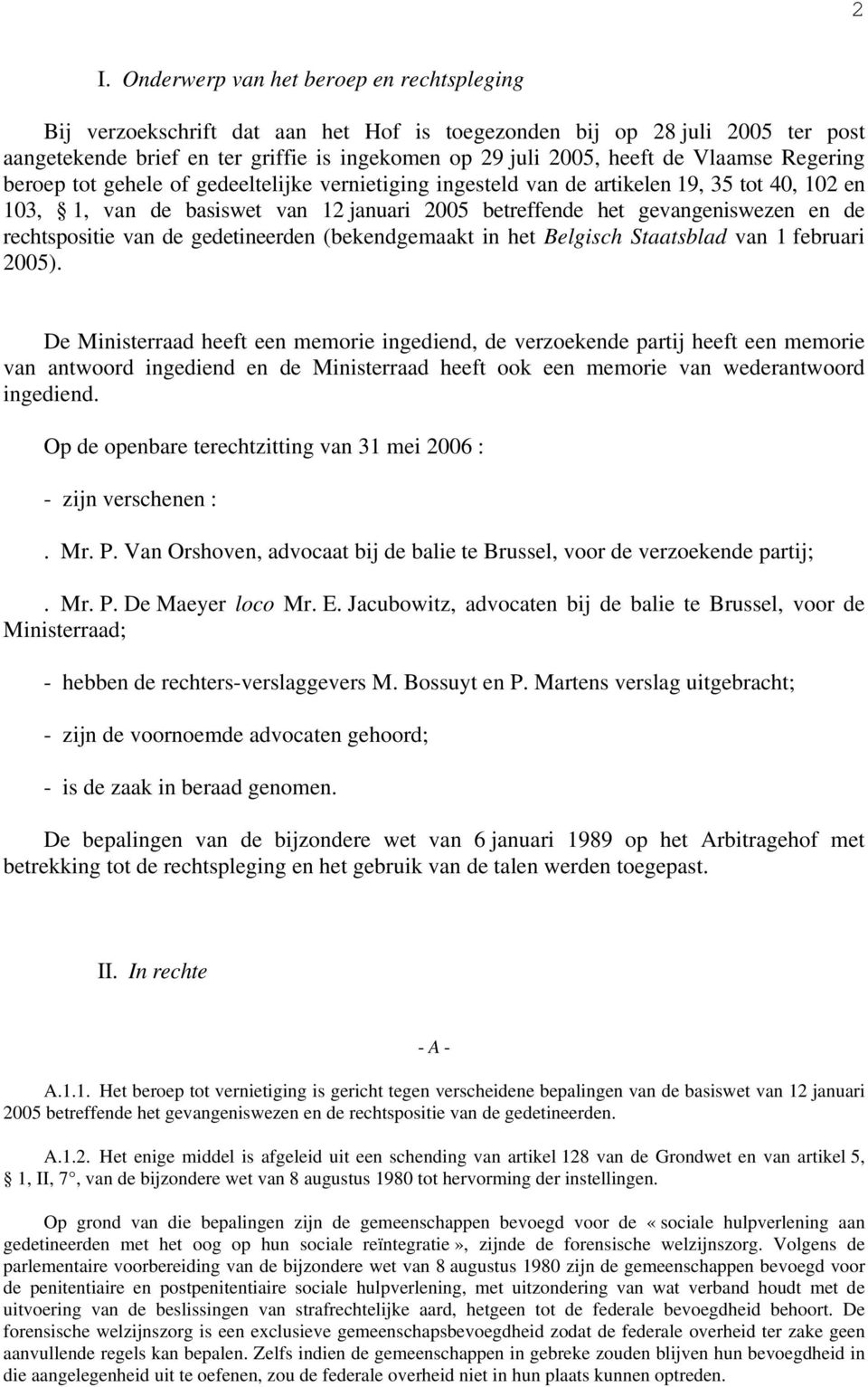 rechtspositie van de gedetineerden (bekendgemaakt in het Belgisch Staatsblad van 1 februari 2005).