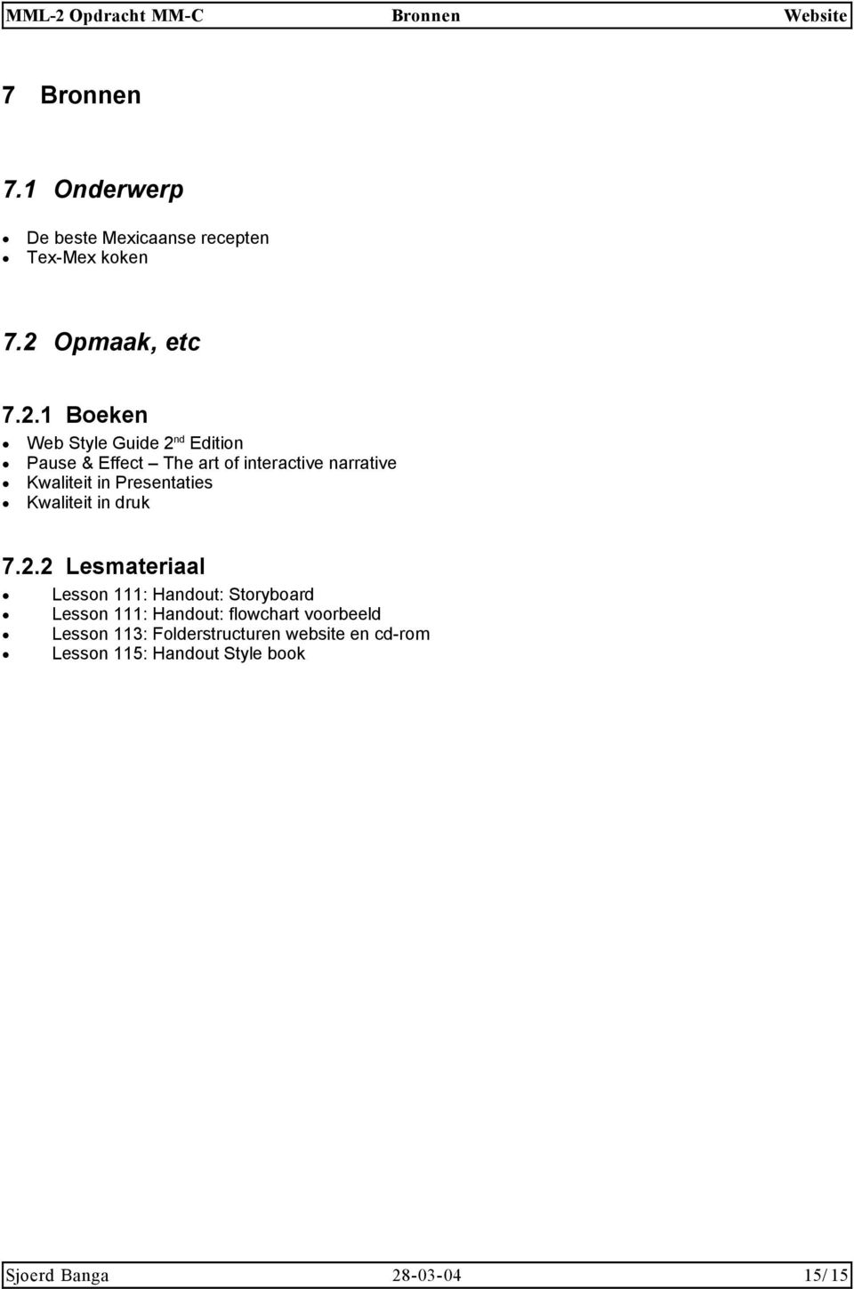 Kwaliteit in Presentaties Kwaliteit in druk 7.2.