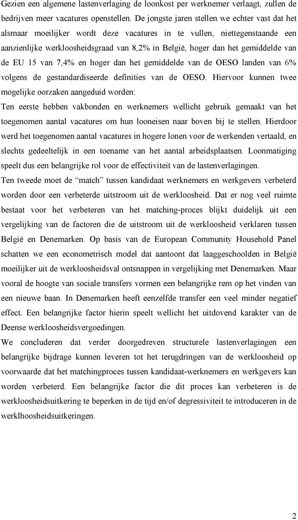 van de EU 15 van 7,4% en hoger dan het gemiddelde van de OESO landen van 6% volgens de gestandardiseerde definities van de OESO.