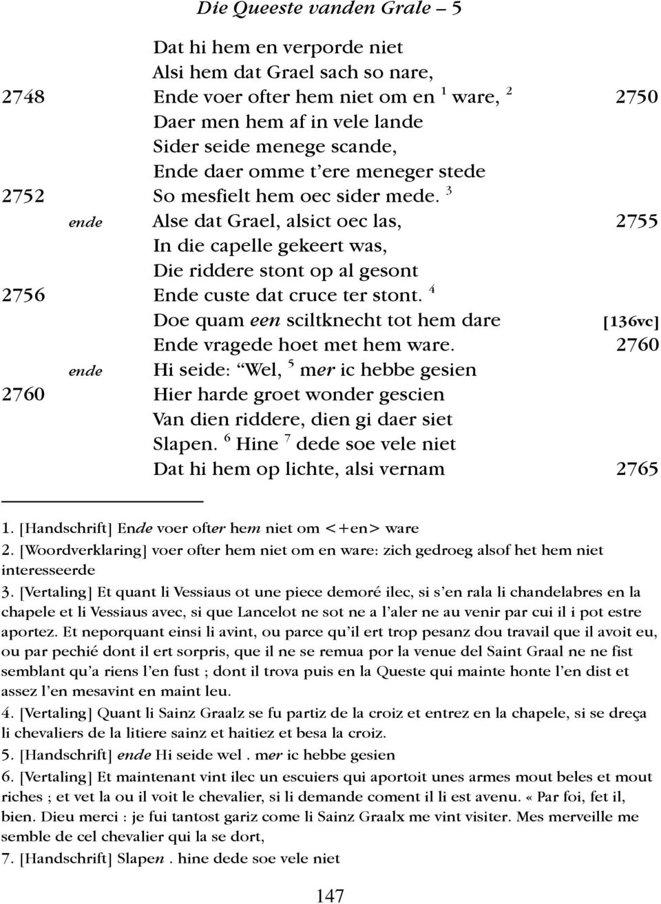 4 Doe quam een sciltknecht tot hem dare [136vc] Ende vragede hoet met hem ware.