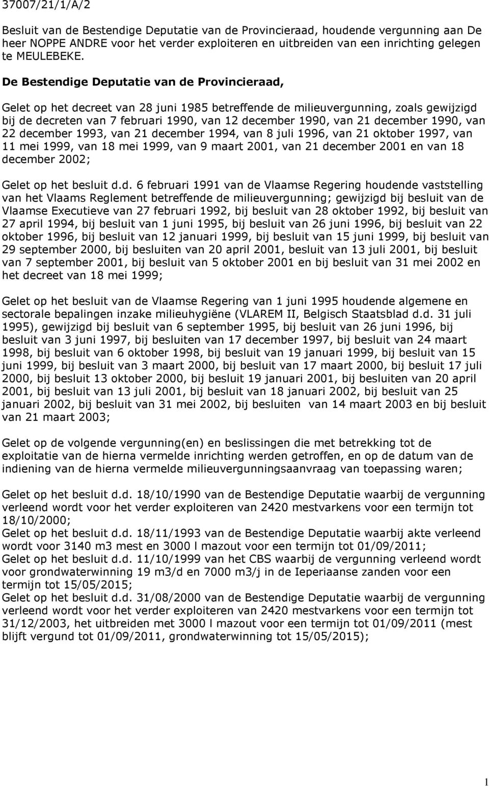 december 1990, van 22 december 1993, van 21 december 1994, van 8 juli 1996, van 21 oktober 1997, van 11 mei 1999, van 18 mei 1999, van 9 maart 2001, van 21 december 2001 en van 18 december 2002;