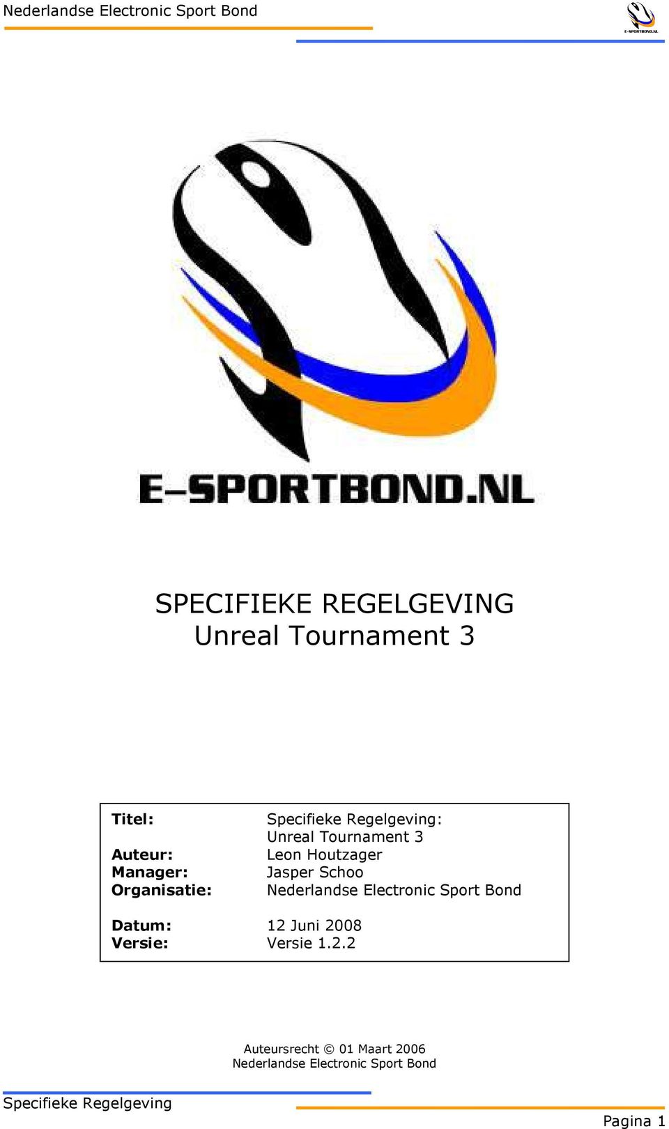 Nederlandse Electronic Sport Bond Datum: 12 Juni 2008 Versie: Versie