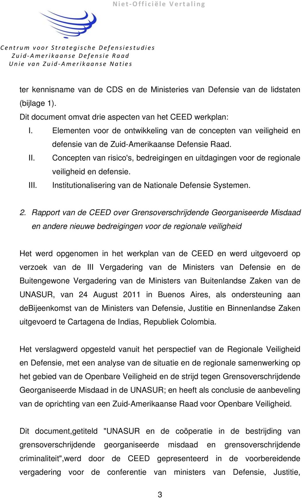 Concepten van risico's, bedreigingen en uitdagingen voor de regionale veiligheid en defensie. III. Institutionalisering van de Nationale Defensie Systemen. 2.