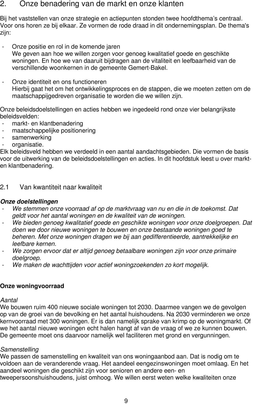 En hoe we van daaruit bijdragen aan de vitaliteit en leefbaarheid van de verschillende woonkernen in de gemeente Gemert-Bakel.