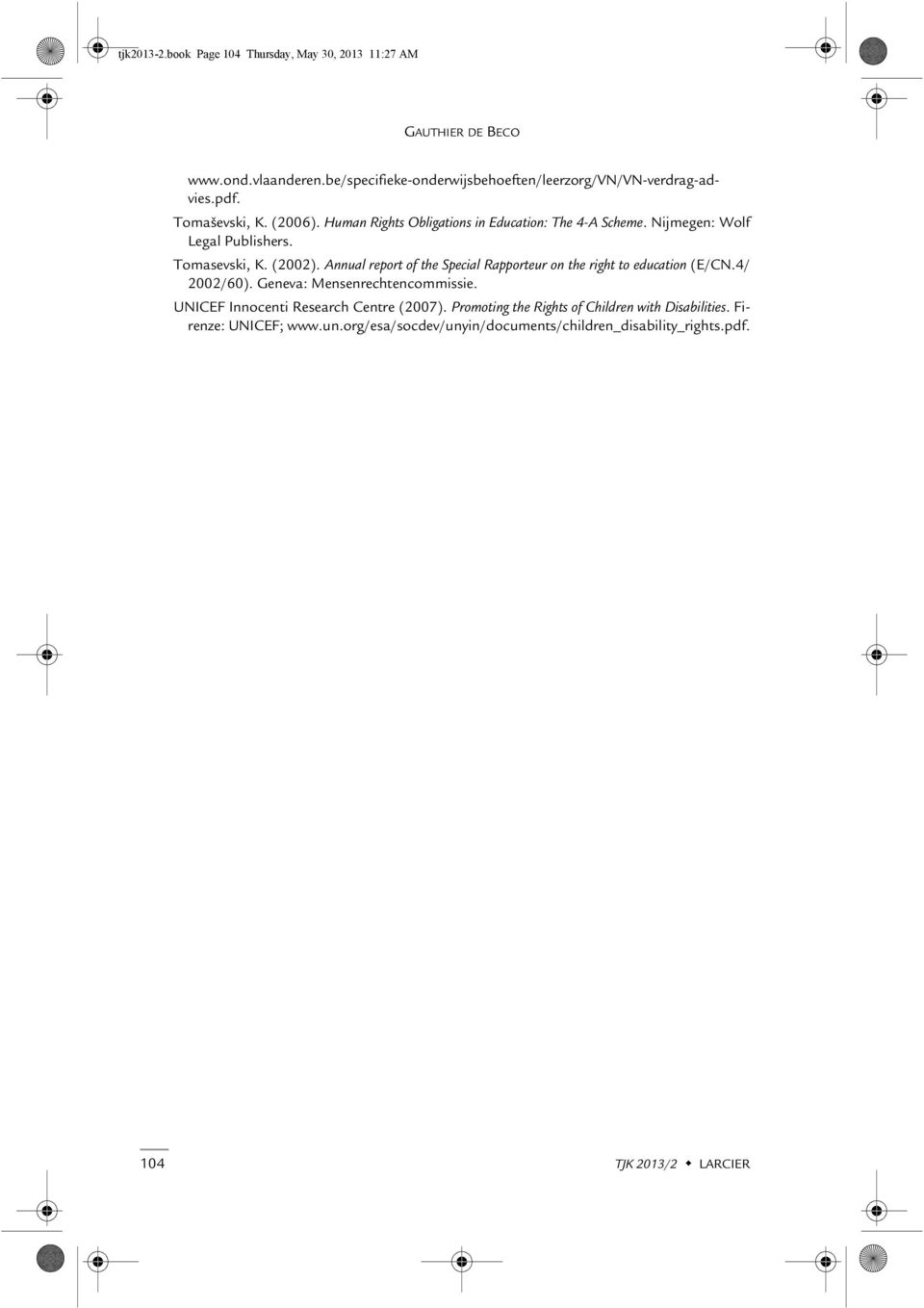 Nijmegen: Wolf Legal Publishers. Tomasevski, K. (2002). Annual report of the Special Rapporteur on the right to education (E/CN.4/ 2002/60).