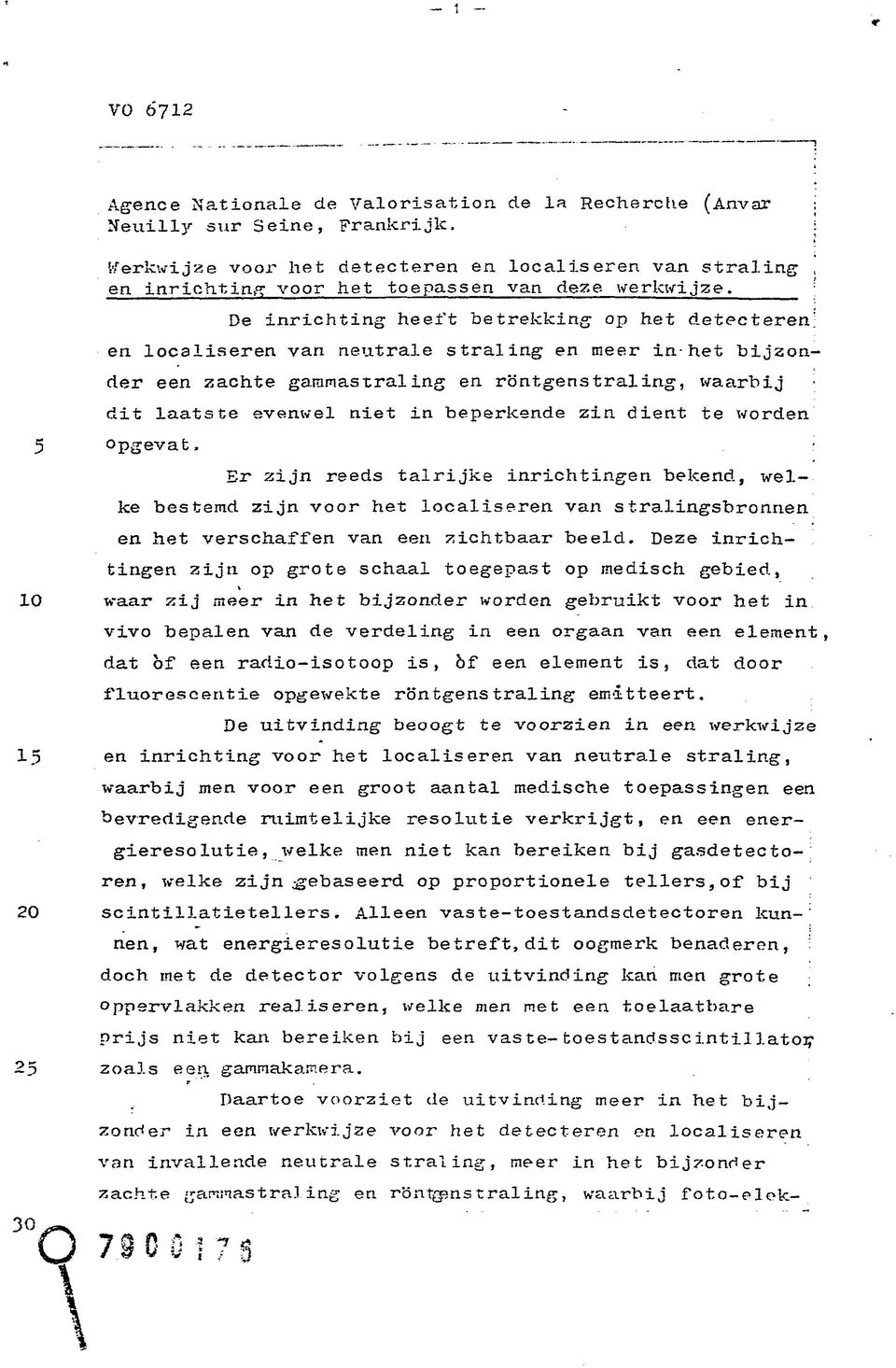 De inrichting heeft betrekking op het detecteren' en localiseren van neutrale straling en meer in-het bijzonder een zachte gammastraling en röntgenstraling, waarbij dit laatste evenwel niet in