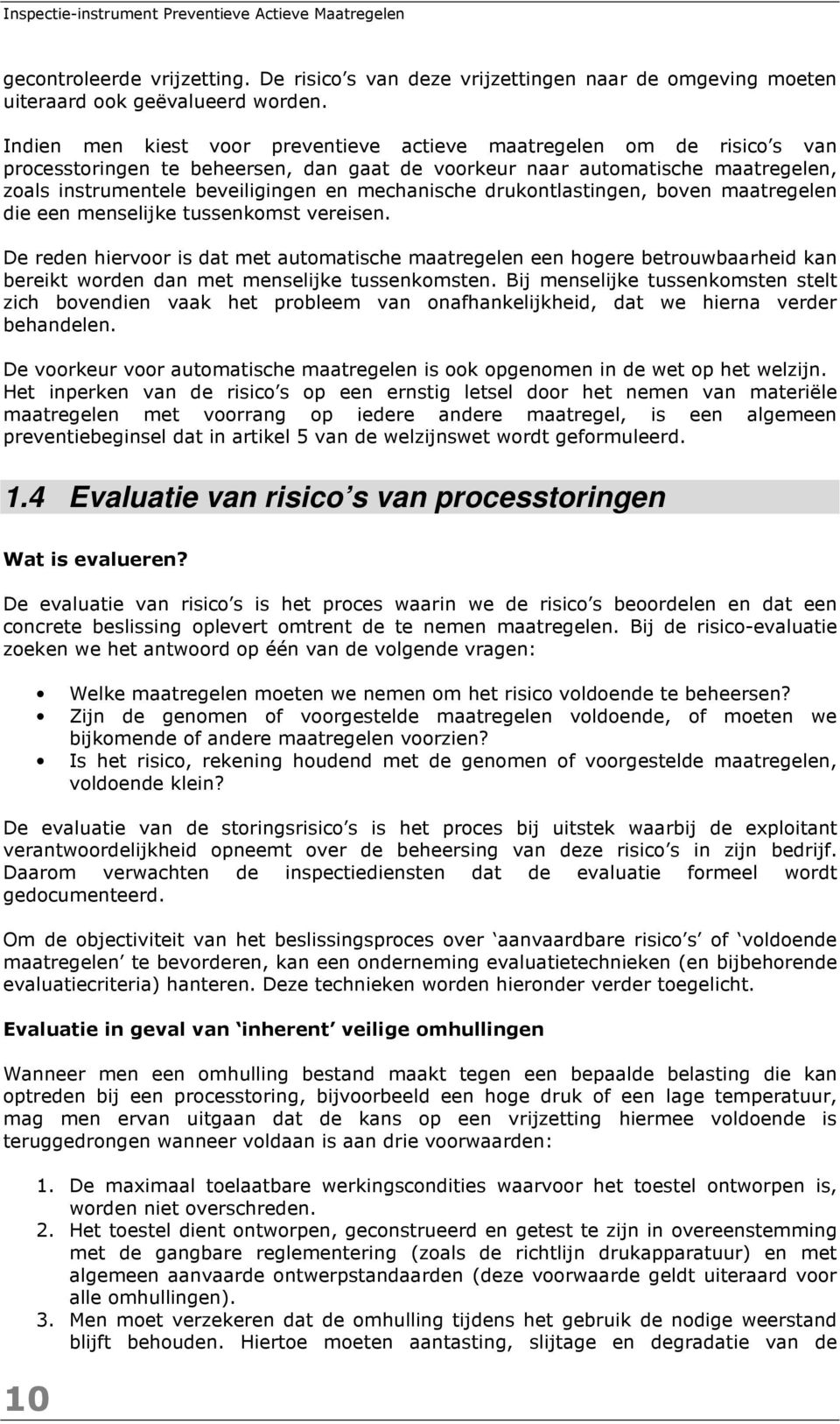 mechanische drukontlastingen, boven maatregelen die een menselijke tussenkomst vereisen.