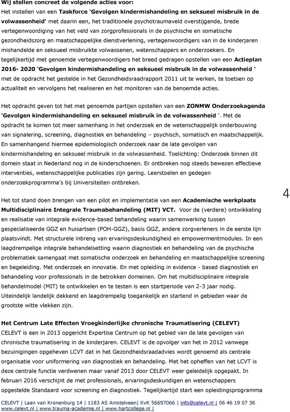 mishandelde en seksueel misbruikte volwassenen, wetenschappers en onderzoekers.